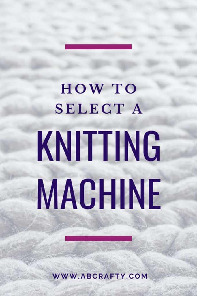 Knitting Machine Guide： Types, Pros, and How to Choose the Right One