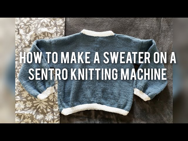 How to Make a Perfect Sweater with Your Sentro Knitting Machine