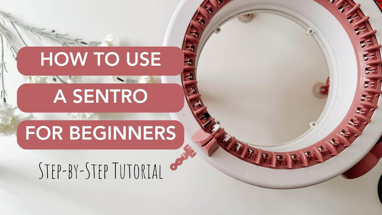 Beginners Guide to Using the Sentro Knitting Machine for Creative Projects