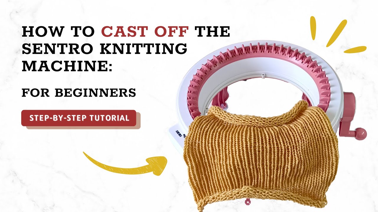 Learn to Cast Off Sentro Knitting Machine: Simple Steps to Success