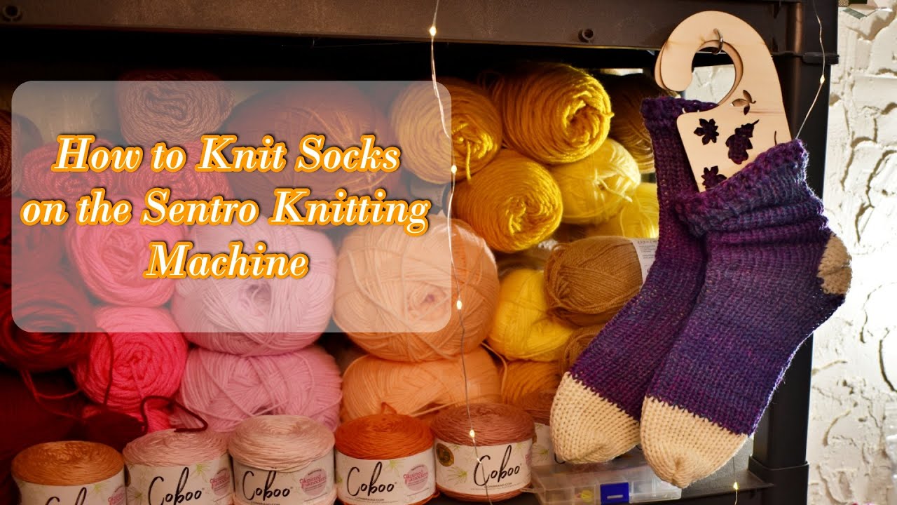 How to Make Socks on a Sentro 48 Knitting Machine? It is surprisingly easy, here is your guide!